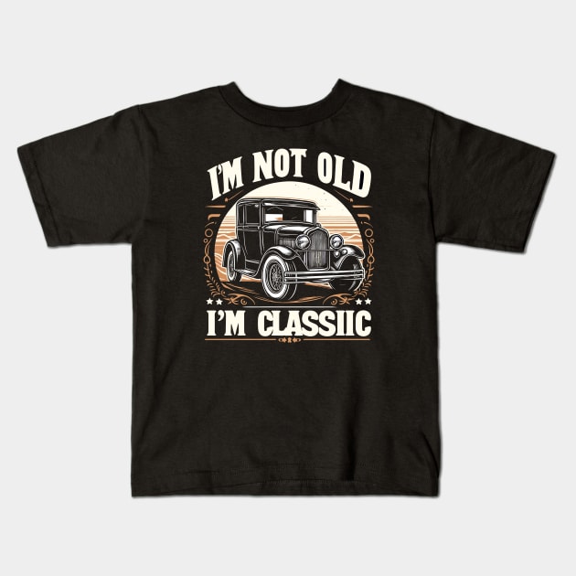 i'm not old i'm classic Kids T-Shirt by Rizstor